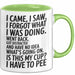 Vergesslich Tasse Geschenk I Came I Saw I Forgot Geschenkidee Lustig Grün Trendation