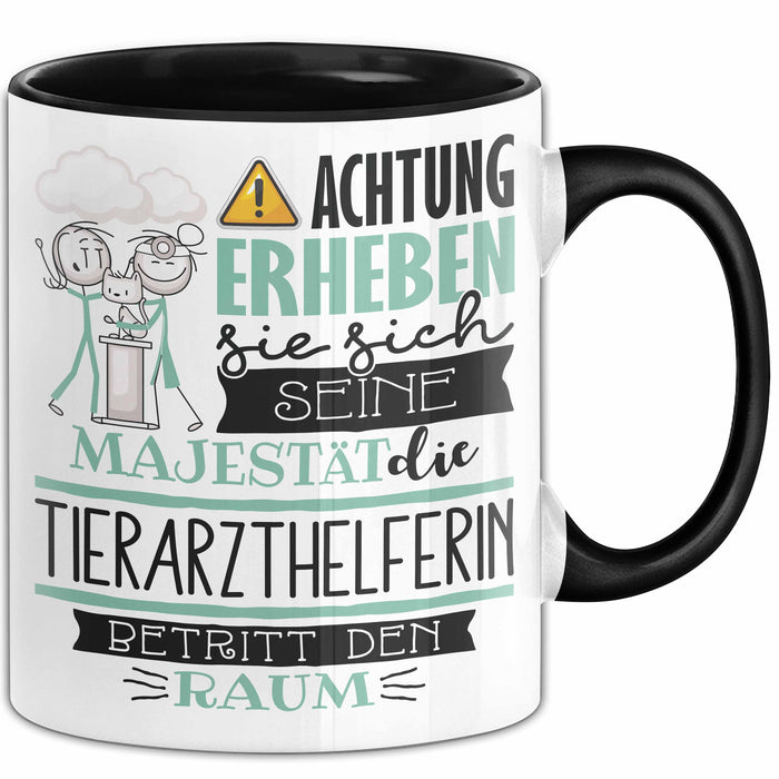 Tierarzthelferin Tasse Geschenk Lustiger Spruch Bitte Erheben Sie Sich Seine Majestät Die Tierarzthelferin Betritt Den Raum Schwarz Trendation