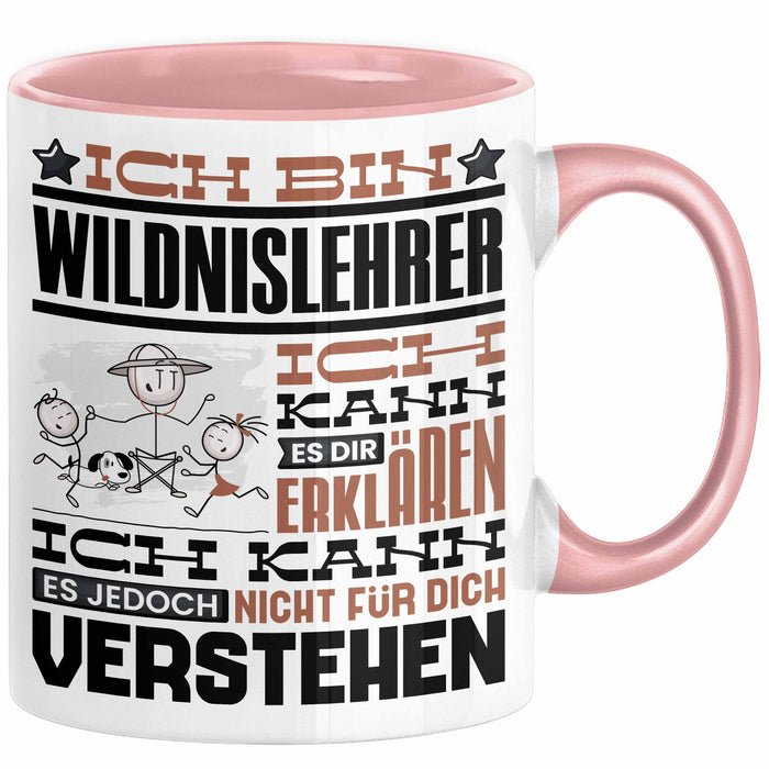 Wildnislehrer Geschenk Kaffee-Tasse Geschenkidee für Wildnislehrer Ich Bin Wildnislehrer Ich Kann Es Dir Erklären Jedoch Nicht Für Dich Verstehen Spruch Lustig Rosa Trendation