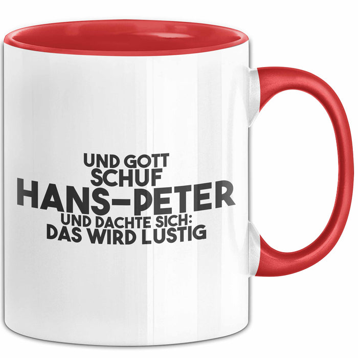 Hans-Peter Tasse Und Gott Schuf Hans-Peter Und Dachte Sich: Das Wird Lustig
