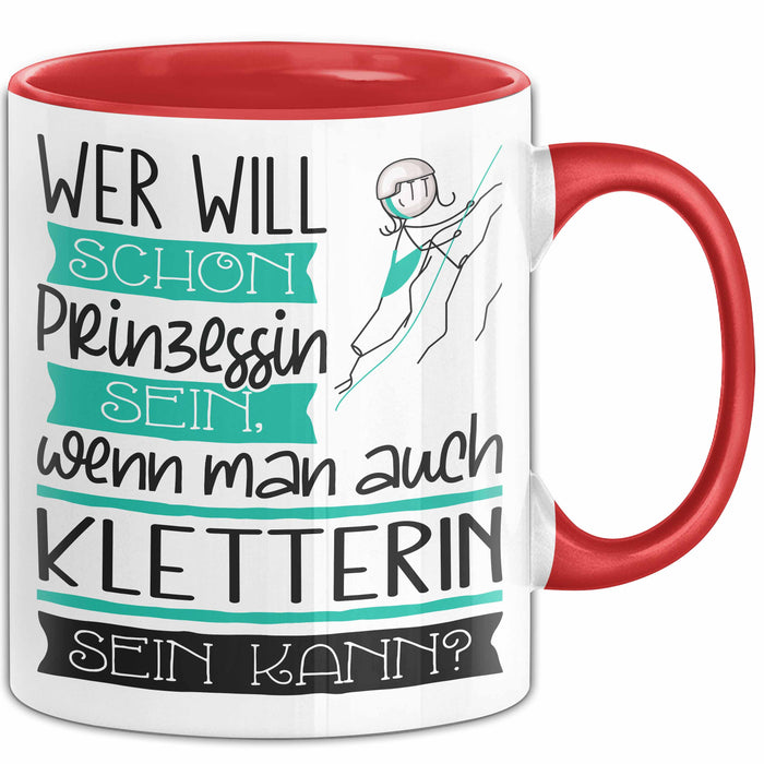 Kletterin Tasse Geschenk Spruch Wer Will Schon Prinzessin Sein Wenn Man Auch Kletterin Sein Kann Rot Trendation