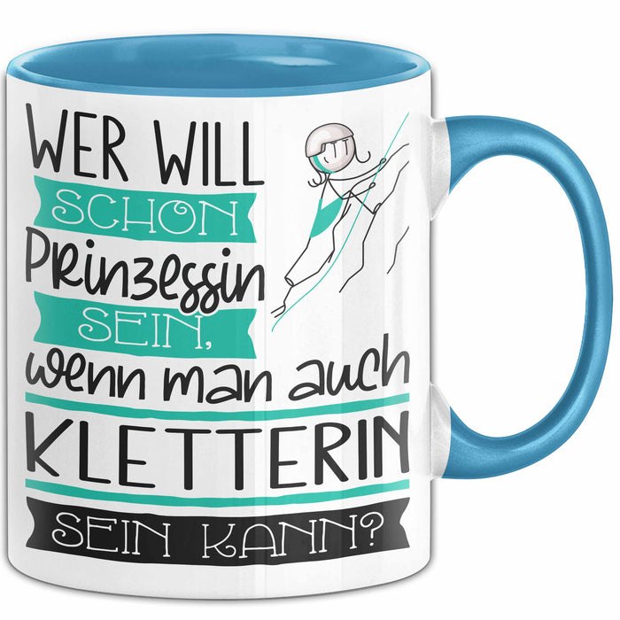 Kletterin Tasse Geschenk Spruch Wer Will Schon Prinzessin Sein Wenn Man Auch Kletterin Sein Kann Blau Trendation