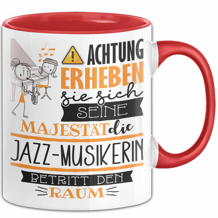 Jazz-Musikerin Tasse Geschenk Lustiger Spruch Bitte Erheben Sie Sich Seine Majestät Die Jazz-Musikerin Betritt Den Raum Rot Trendation