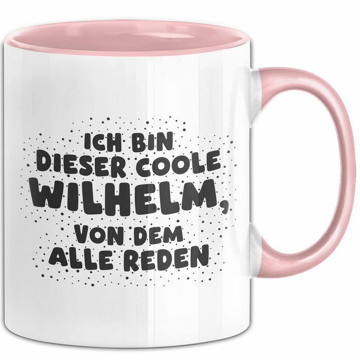 Wilhelm Tasse Ich Bin Dieser Coole Wilhelm, Von Dem Alle Reden Geschenk