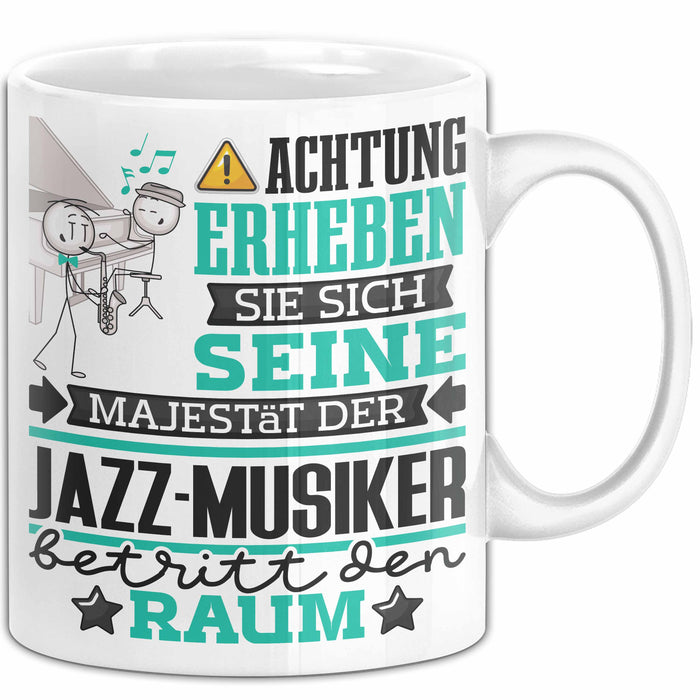 Jazz-Musiker Geschenk Tasse Lustiger Spruch Erheben Sie Sich Der Jazz-Musiker Betritt den Raum Weiß Trendation