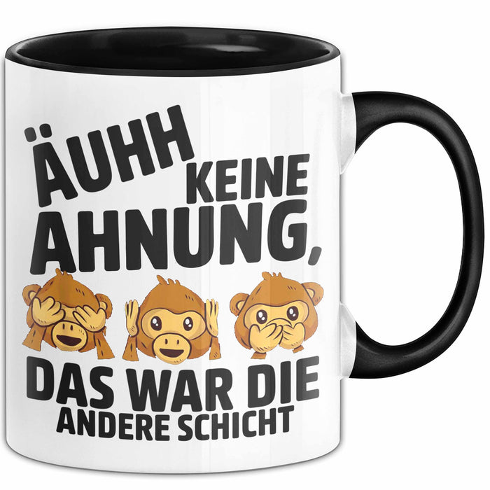 Büro Arbeit Kollege Tasse Becher Geschenk Lustige Geschenkidee Spruch Ahh Keine Ahnung Das War Die Andere Schicht Trendation