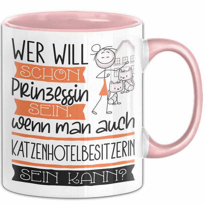 Katzenhotelbesitzerin Tasse Geschenk Spruch Wer Will Schon Prinzessin Sein Wenn Man Auch Katzenhotelbesitzerin Sein Kann Rosa Trendation