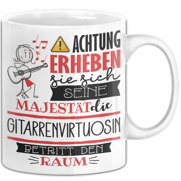 Gitarrenvirtuosin Tasse Geschenk Lustiger Spruch Bitte Erheben Sie Sich Seine Majestät Die Gitarrenvirtuosin Betritt Den Raum Weiß Trendation