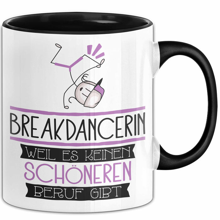 Breakdancerin Weil Es Keinen Schöneren Beruf Gibt Tasse Geschenk für Eine Breakdancerin Lustig Trendation