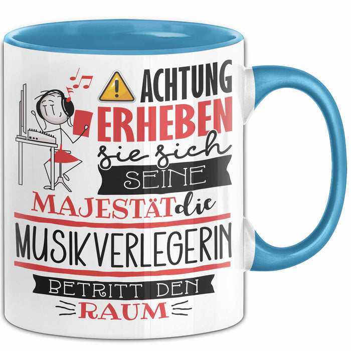 Musikverlegerin Tasse Geschenk Lustiger Spruch Bitte Erheben Sie Sich Seine Majestät Die Musikverlegerin Betritt Den Raum Blau Trendation