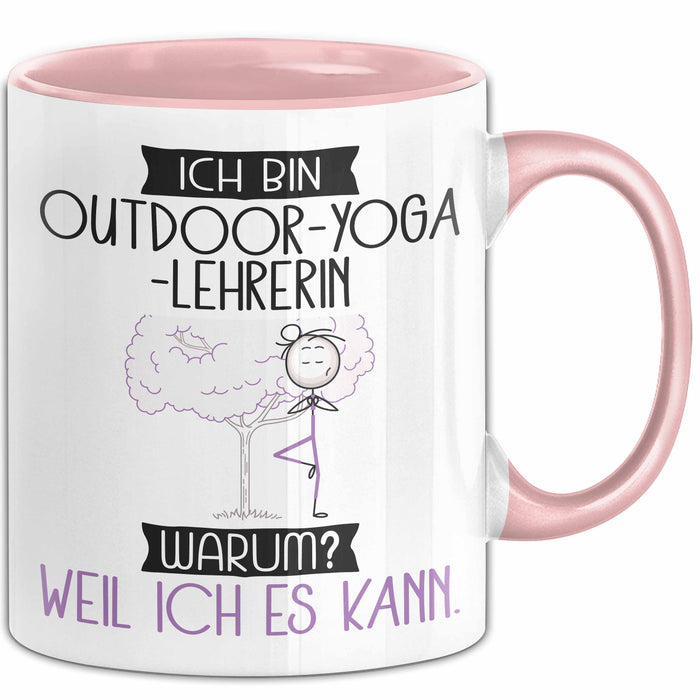 Outdoor-Yoga-Lehrerin Tasse Geschenk Ich Bin Outdoor-Yoga-Lehrerin Warum Weil Ich Es Kann Geschenkidee Geburtstag Rosa Trendation