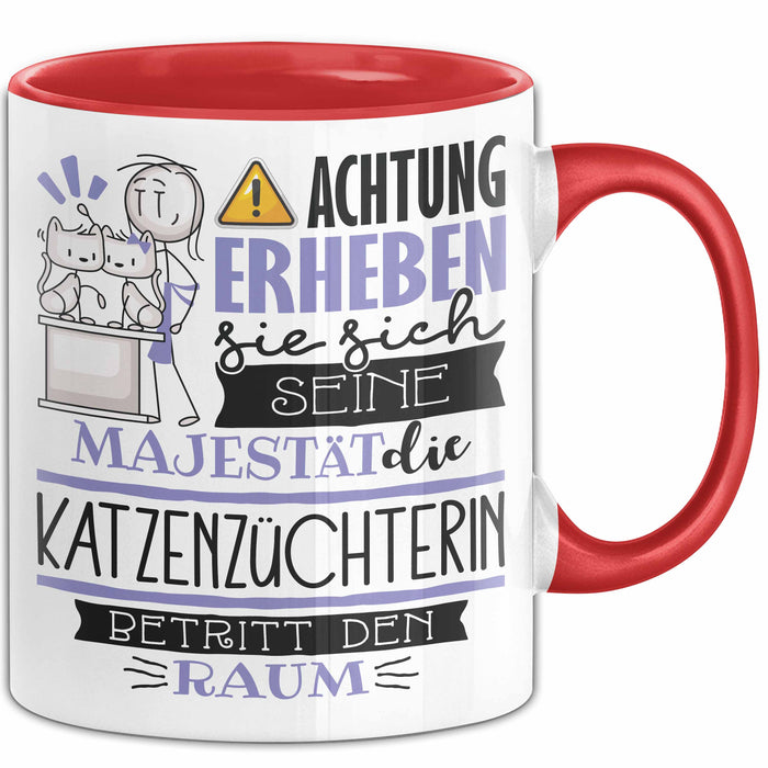 Katzenzüchterin Tasse Geschenk Lustiger Spruch Bitte Erheben Sie Sich Seine Majestät Die Katzenzüchterin Betritt Den Raum Rot Trendation