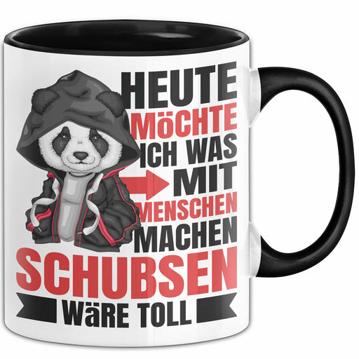 Humor Tasse Geschenk Panda Heute Möchte Ich Was Mit Menschen Machen Schubsen Wäre Toll Trendation