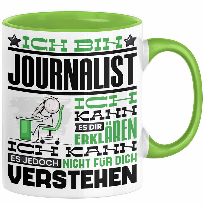Journalist Geschenk Tasse Geschenkidee für Journalist Geburtstag Lustiger Spruch Ich Bin Journalist Ich Kann Es Dir Erklären Aber Nicht Für Dich Verstehen Funny Grün Trendation