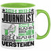 Journalist Geschenk Tasse Geschenkidee für Journalist Geburtstag Lustiger Spruch Ich Bin Journalist Ich Kann Es Dir Erklären Aber Nicht Für Dich Verstehen Funny Grün Trendation