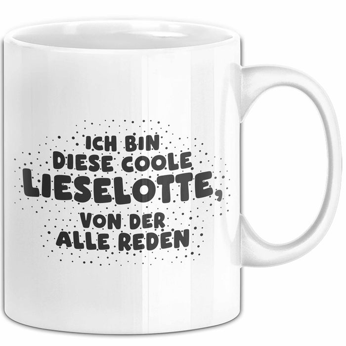 Lieselotte Tasse Ich Bin Diese Coole Lieselotte, Von Der Alle Reden