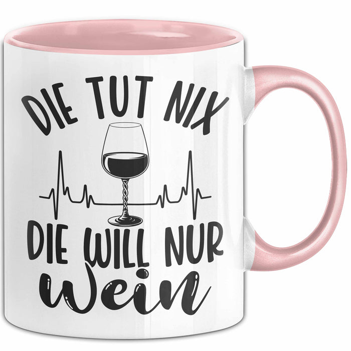 Weintrinkerin Tasse Geschenk Die Tut Nix Die Will Nur Wein Kaffee-Becher Rosa Trendation