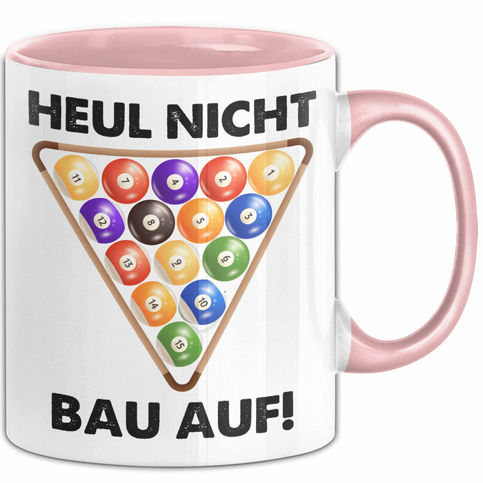Billard-Spieler Tasse Pool Heul Nicht Bau Auf Geschenkidee Billiard Profi Becher Rosa Trendation