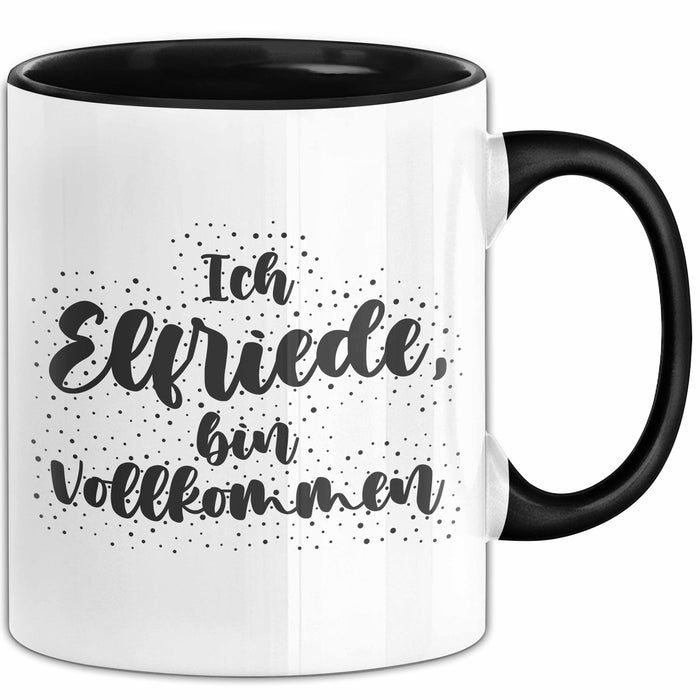 Elfriede Tasse Ich Elfriede, Bin Vollkommen Geschenk Schwarz Trendation