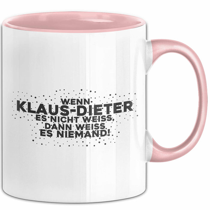 Klaus-Dieter Tasse Wenn Klaus-Dieter Es Nicht Weiss, Dann Weiss Es Niemand!