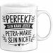Petra-Marie Tasse Geschenk Perfekt Sein Kann Jeder Geschenkidee Geburtstag Weiß Trendation