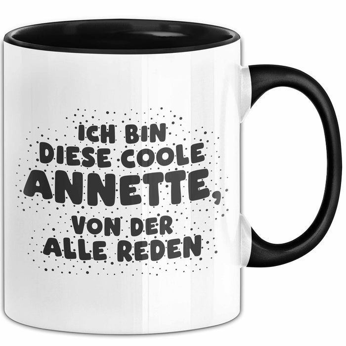 Annette Tasse Ich Bin Diese Coole Annette, Von Der Alle Reden Geschenk