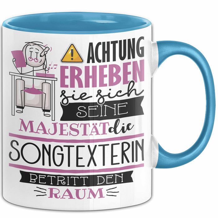 Songtexterin Tasse Geschenk Lustiger Spruch Bitte Erheben Sie Sich Seine Majestät Die Songtexterin Betritt Den Raum Blau Trendation