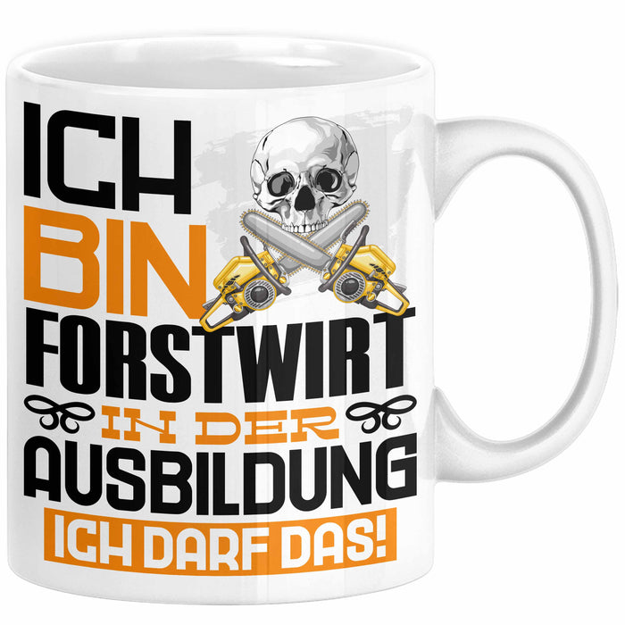 Forstwirt Ausbildung Tasse Geschenk Ich Bin Forstwirt In Der Ausbildung Ich Darf Das Geschenkidee Spruch Weiß Trendation