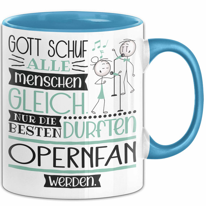 Opernfan Geschenk Becher Tasse Gott Schuf Alle Menschen Gleich Nur Die Besten Durfeten Opernfan Werden Geschenkidee Lustig Blau Trendation
