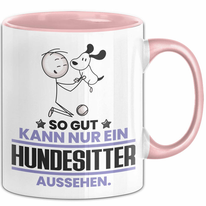 Hundesitter Geschenk Tasse So Gut Kann Nur Ein Hundesitter Aussehen Geschenkidee Kaffee-Becher Rosa Trendation
