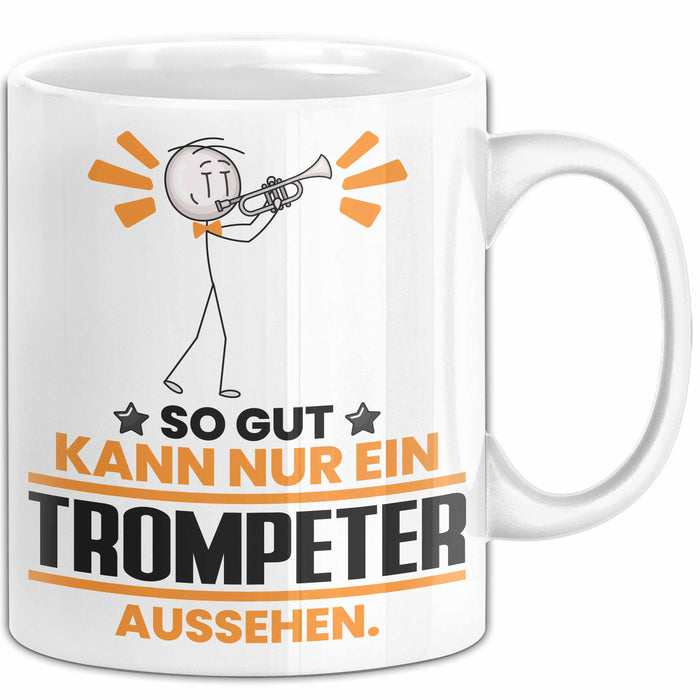 Trompeter Geschenk Tasse So Gut Kann Nur Ein Trompeter Aussehen Geschenkidee Kaffee-Becher Weiß Trendation
