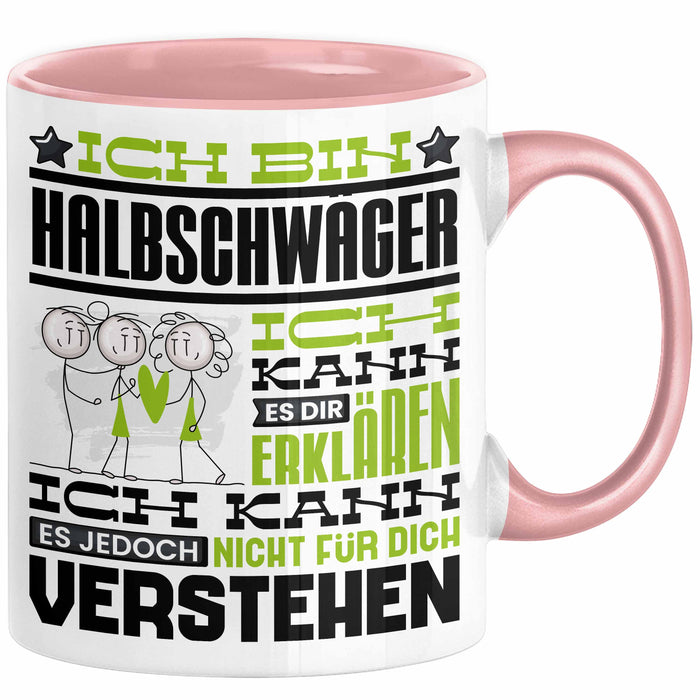 Halbschwäger Geschenk Kaffee-Tasse Geschenkidee für Halbschwäger Ich Bin Halbschwäger Ich Kann Es Dir Erklären Jedoch Nicht Für Dich Verstehen Spruch Lustig Rosa Trendation