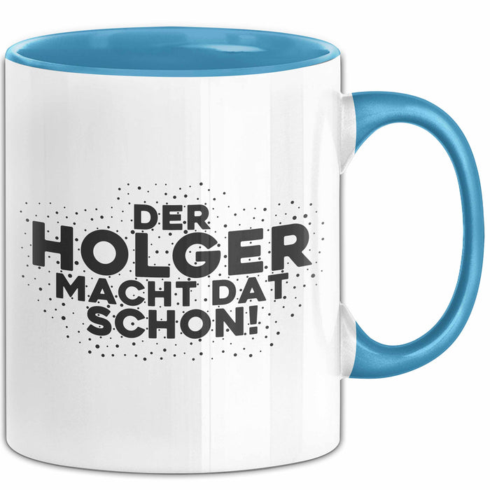 Holger Tasse Der Holger Macht Dat Schon Geschenk