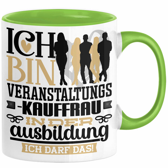 Veranstaltungskauffrau Ausbildung Start Geschenk Tasse Ich Bin Veranstaltungskauffrau In Der Ausbildung Ich Darf Das Kaffee-Becher Geschenkidee Grün Trendation