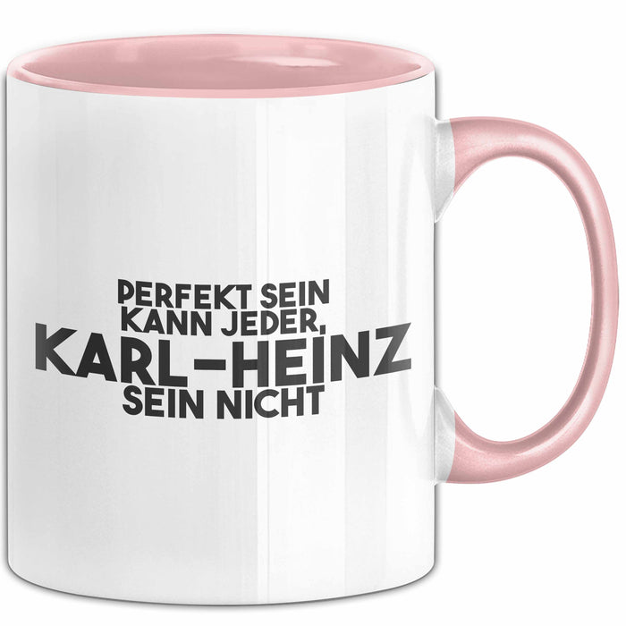 Karl-Heinz Tasse Perfekt Sein Kann Jeder, Karl-Heinz Sein Nicht Geschenk