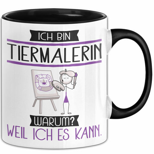 Tiermalerin Tasse Geschenk Ich Bin Tiermalerin Warum Weil Ich Es Kann Geschenkidee Geburtstag Trendation