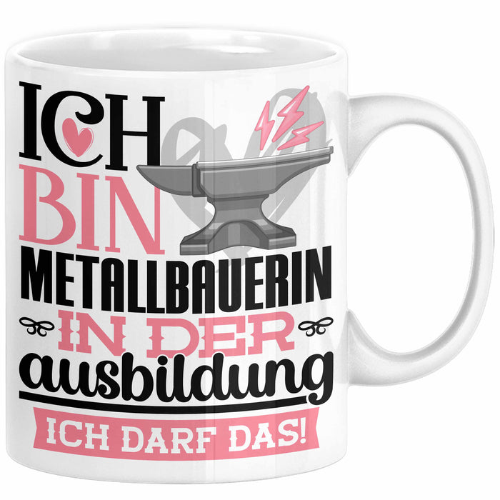 Metallbauerin Ausbildung Start Geschenk Tasse Ich Bin Metallbauerin In Der Ausbildung Ich Darf Das Kaffee-Becher Geschenkidee Weiß Trendation