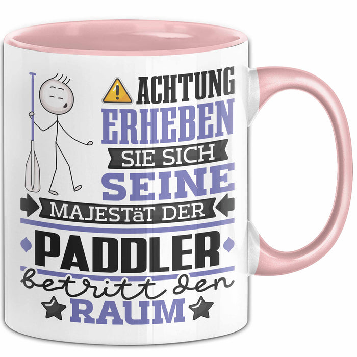 Paddler Geschenk Tasse Lustiger Spruch Erheben Sie Sich Der Paddler Betritt den Raum Rosa Trendation
