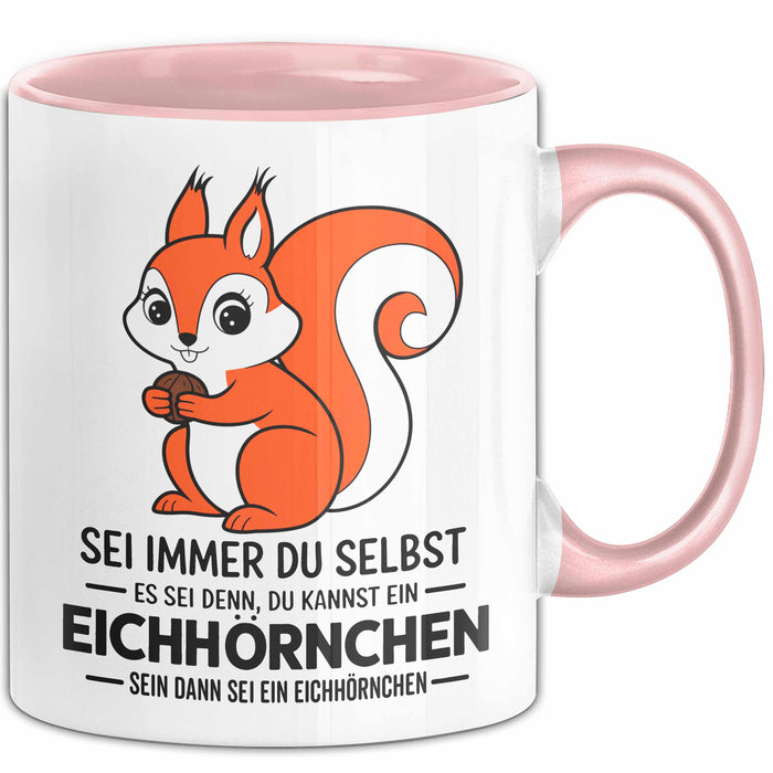 Eichhörnchen Tierliebhaber Tasse Geschenk Lustige Geschenkidee Spruch Dann Sei Ein Eichhörnchen Rosa Trendation