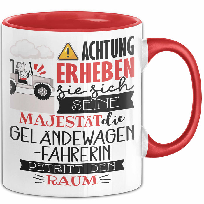 Geländewagenfahrerin Tasse Geschenk Lustiger Spruch Bitte Erheben Sie Sich Seine Majestät Die Geländewagenfahrerin Betritt Den Raum Rot Trendation