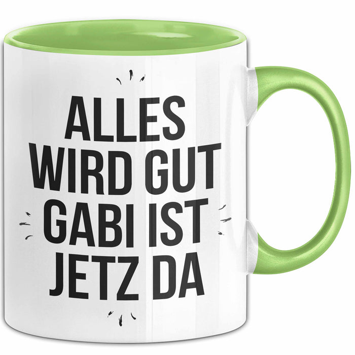 Gabi Tasse Geschenk Alles Ist Gut Gabi Ist Jetz Da Geschenkidee Becher mit Name Grün Trendation