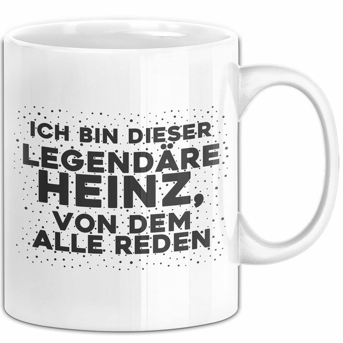 Heinz Tasse Ich Bin Dieser Legendaere Heinz, Von Dem Alle Reden Geschenk