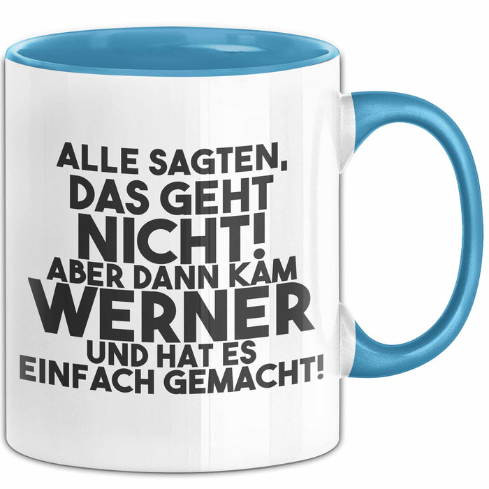 Werner Tasse Alle Sagten Das Geht Nicht, Aber Dann Kam Werner Geschenk