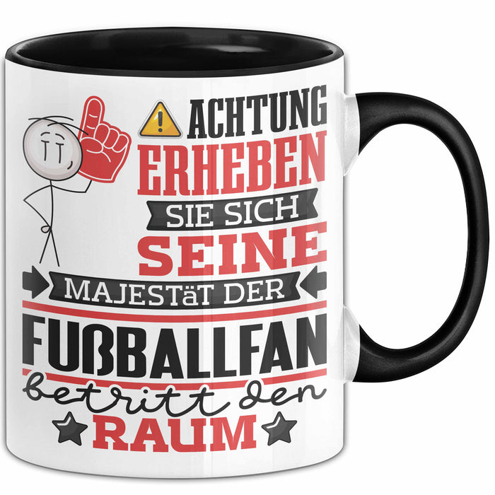 Fußballfan Geschenk Tasse Lustiger Spruch Erheben Sie Sich Der Fußballfan Betritt den Raum Schwarz Trendation