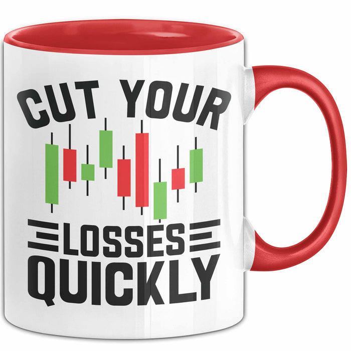 Aktienhändler Tasse Geschenk Cut Your Losses Quickly Geschenkidee Trader Börse Rot Trendation
