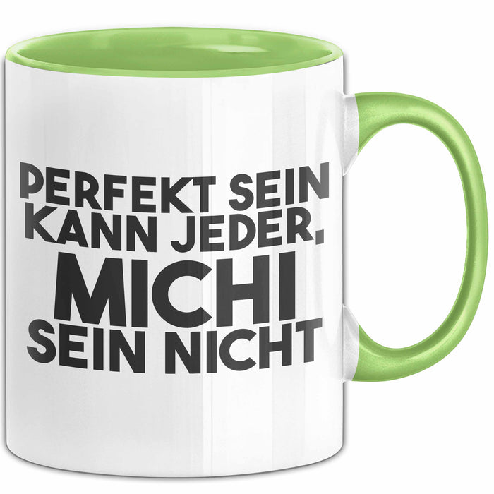 Michi Tasse Perfekt Sein Kann Jeder, Michi Sein Nicht Geschenk