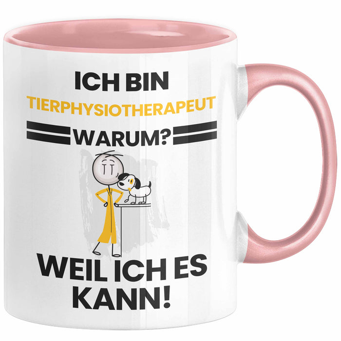 Tierphysiotherapeut Geschenk Tasse Lustiger Spruch Ich Bin Tierphysiotherapeut Warum Weil Ich Es Kann Geschenkidee Bester Tierphysiotherapeut Geburtstag Kaffee-Becher Rosa Trendation