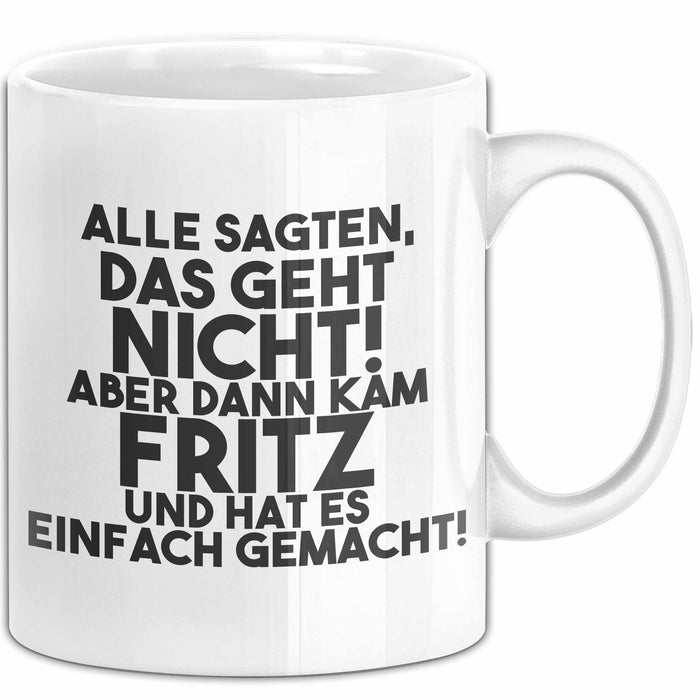 Fritz Tasse Alle Sagten Das Geht Nicht, Aber Dann Kam Fritz Geschenk