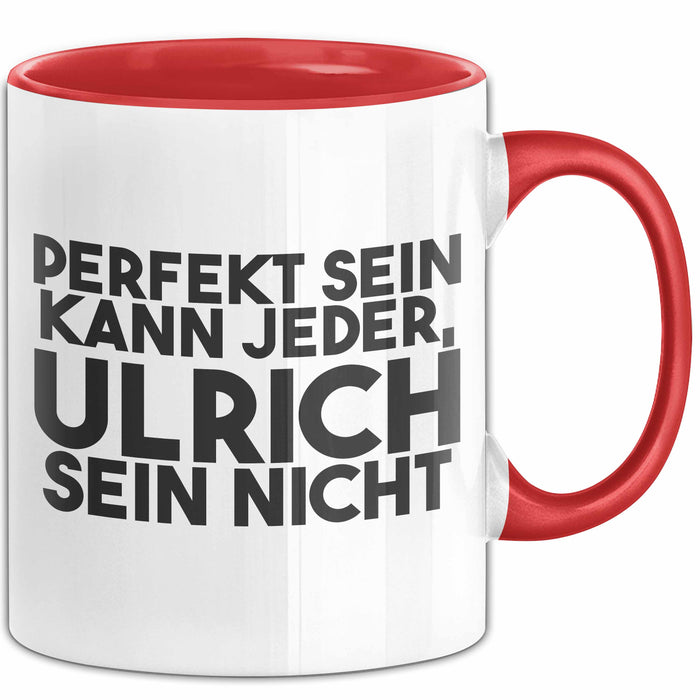Ulrich Tasse Perfekt Sein Kann Jeder, Ulrich Sein Nicht Geschenk