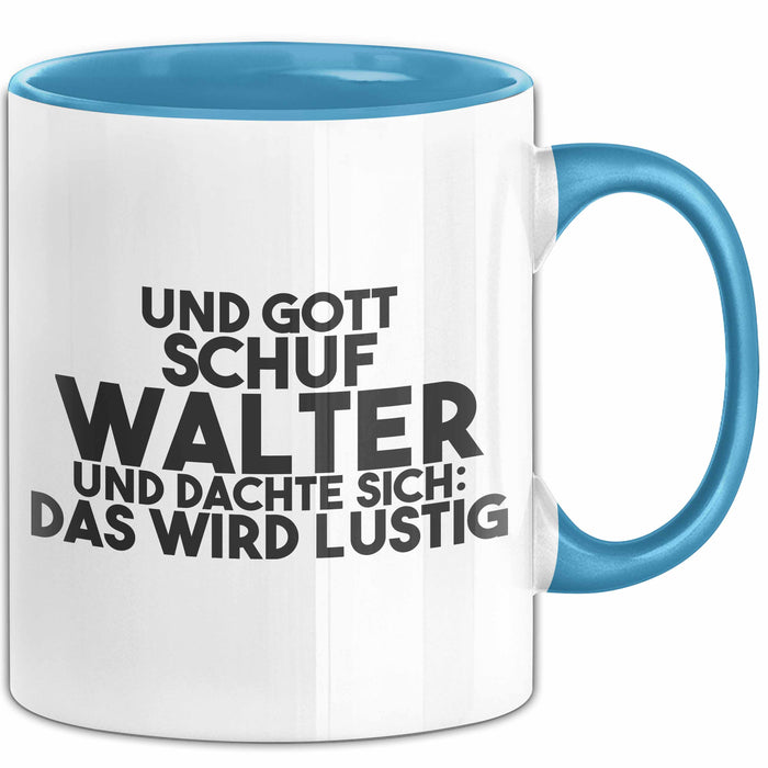Walter Tasse Und Gott Schuf Walter Und Dachte Sich: Das Wird Lustig